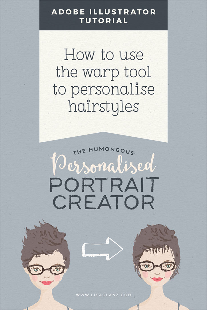 Adobe Illustrator: How to use the Warp Tool to create personalised  hairstyles - Lisa Glanz