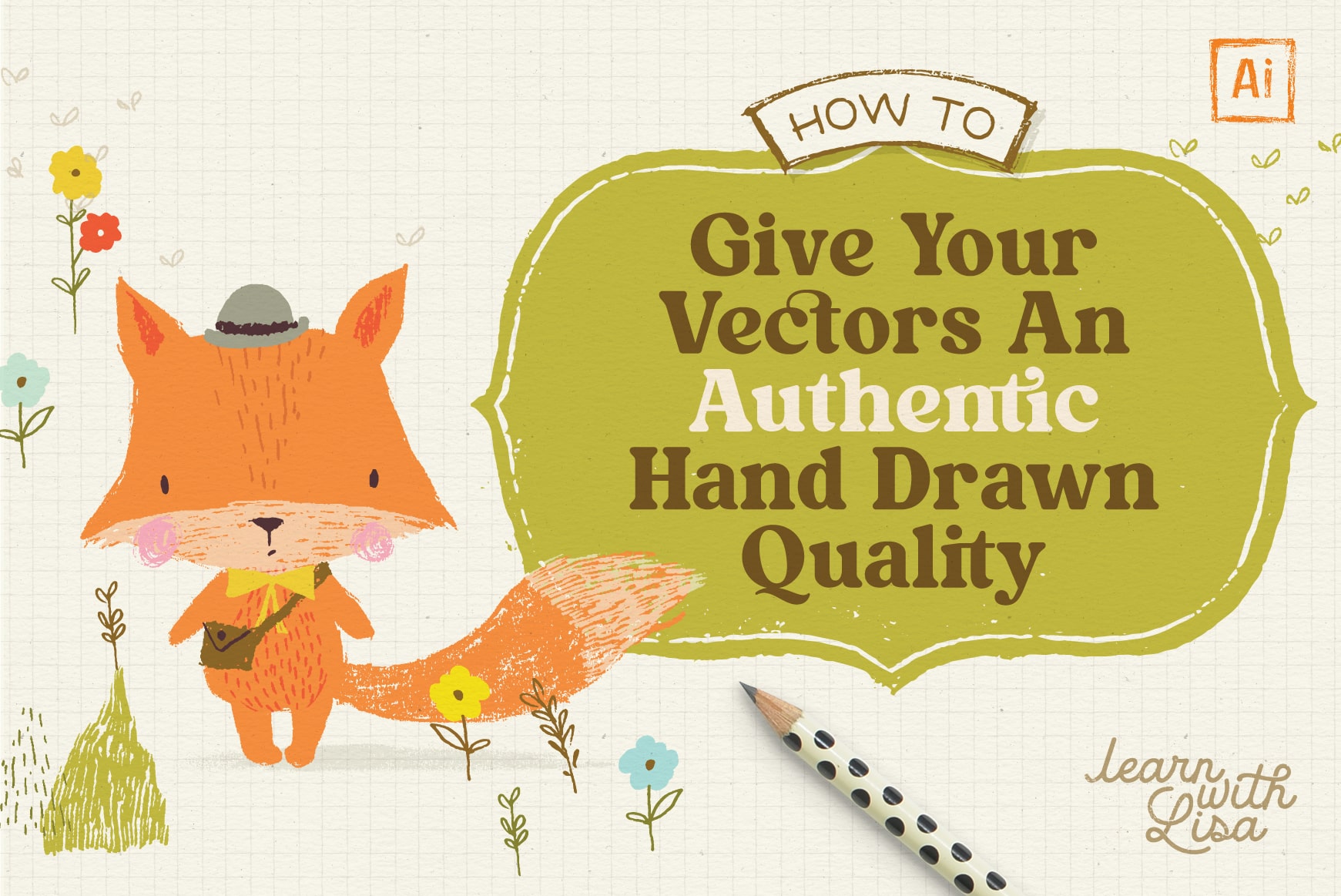 Adobe Illustrator: How to retain a hand drawn look to your vector graphics