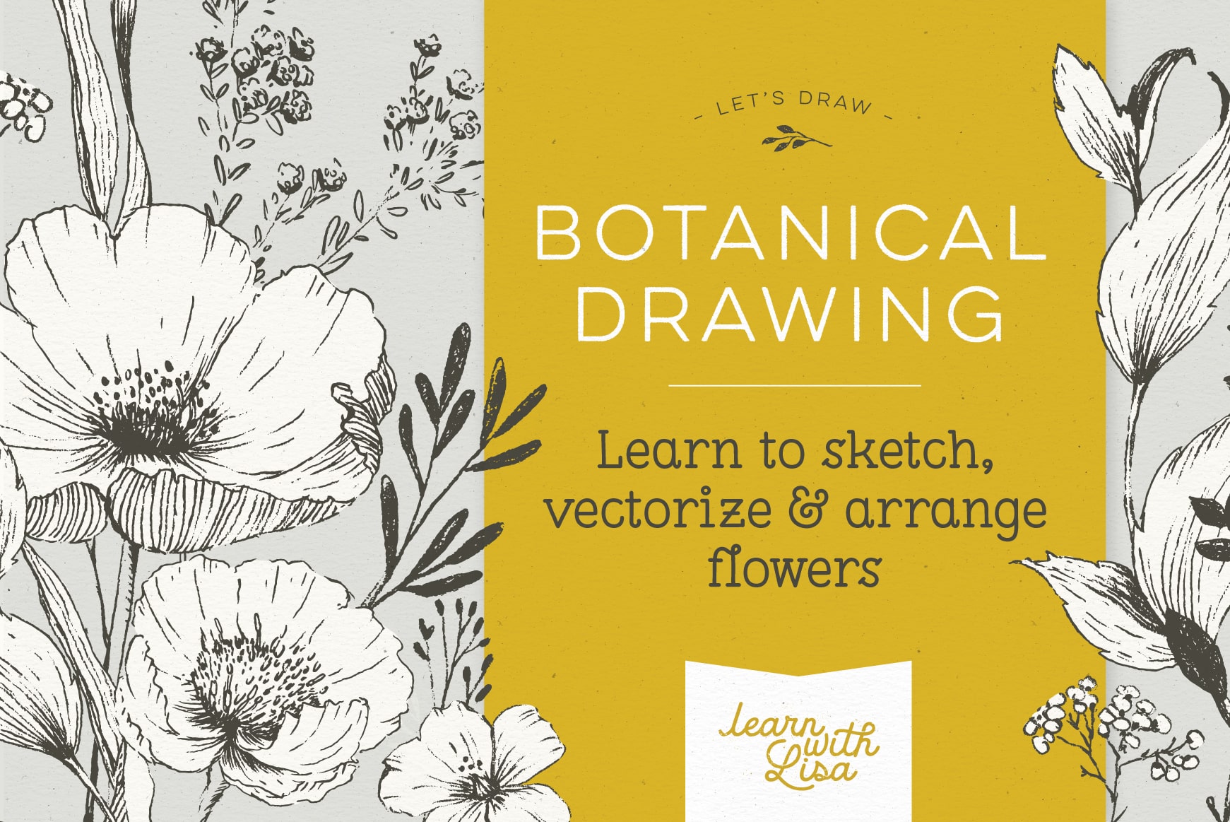 Botanical Drawing: Learn to draw, vectorize and design with flowers